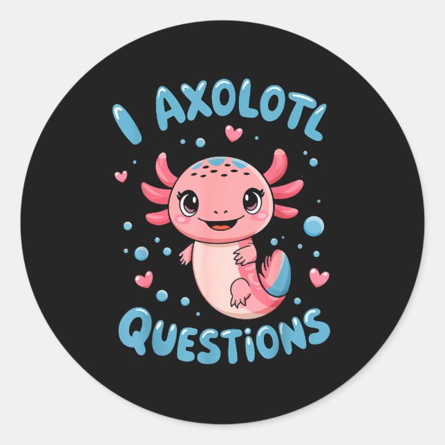 Adesivo Girl I Axolotl Questions Funny Cute Graphic Tees  (Frente)