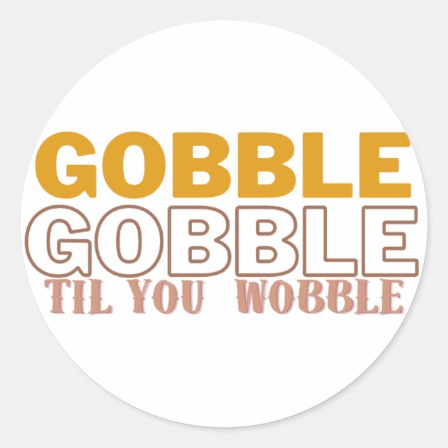 Adesivo Gobble Til You Wobble (Frente)