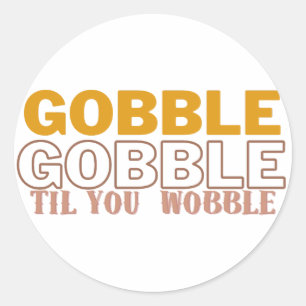 Adesivo Gobble Til You Wobble