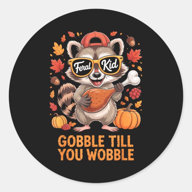 Adesivo Gobble Till You Wobble Funny Raccoon Feral Kid Tha (Frente)