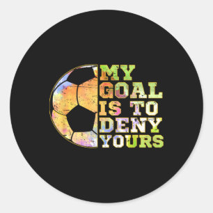 Adesivo Goleiros de Futebol Meu Objetivo É Negar O Seu Gol