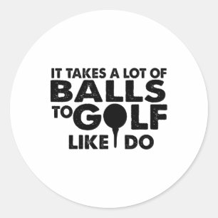 Adesivo Golfe Engraçado - É Preciso Muito Para Golfe Como