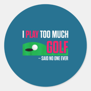 Adesivo Golfe Engraçado Eu Jogo Muito Golfe Disse Ever Cit