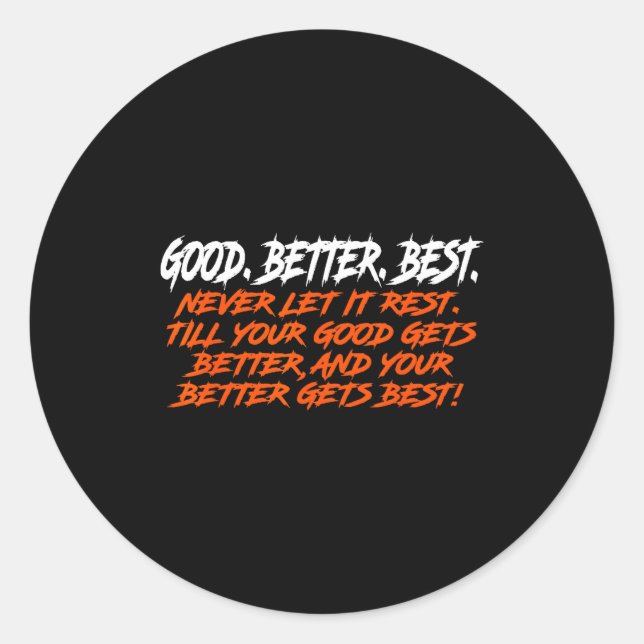 Adesivo Good Better Never Let It Rest Till Your Good Gets  (Frente)