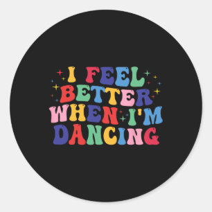 Adesivo Groovy me sinto melhor quando estou dançando dança