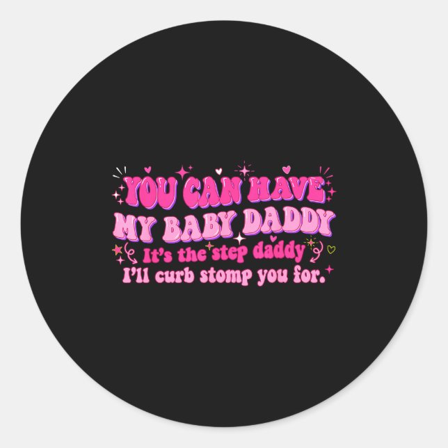 Adesivo Groovy You Can Have My Baby Daddy It's The Step Da (Frente)