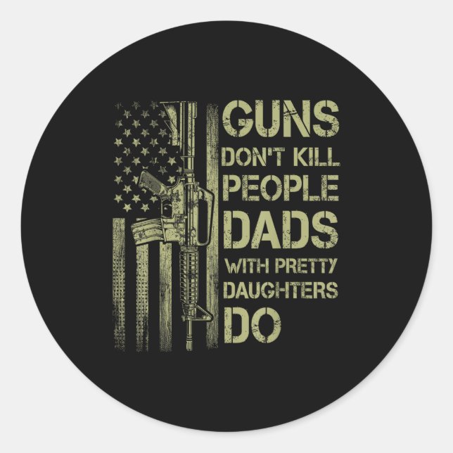 Adesivo Guns Don't Kill People Dads With Pretty Daughters  (Frente)