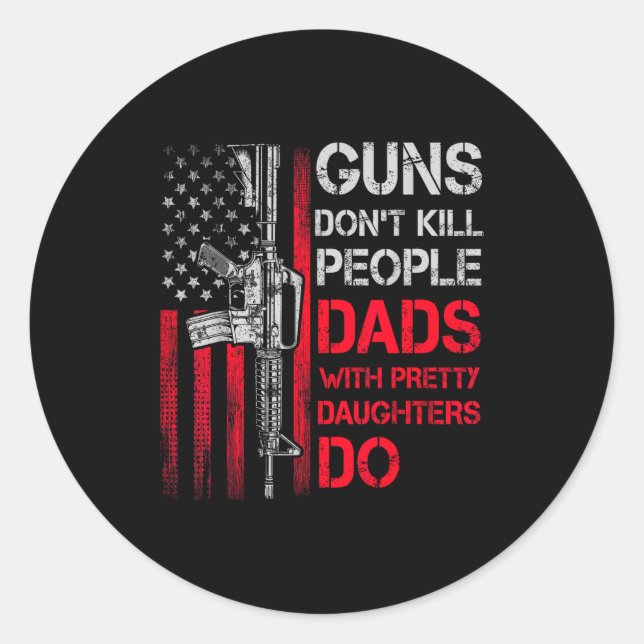 Adesivo Guns Don't Kill People Dads With Pretty Daughters  (Frente)