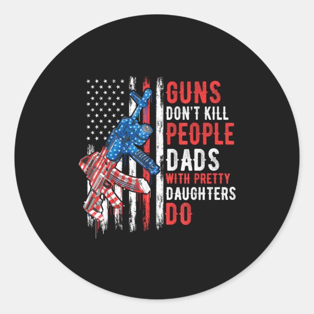 Adesivo Guns Don't Kill People Dads With Pretty Daughters  (Frente)