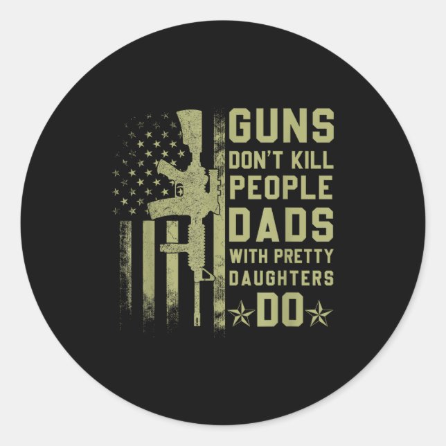 Adesivo Guns Don't Kill People Dads With Pretty Daughters  (Frente)