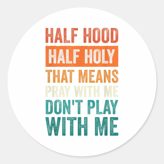 Adesivo Half Hood Half Holy Means Pray With Me Don't Play  (Frente)