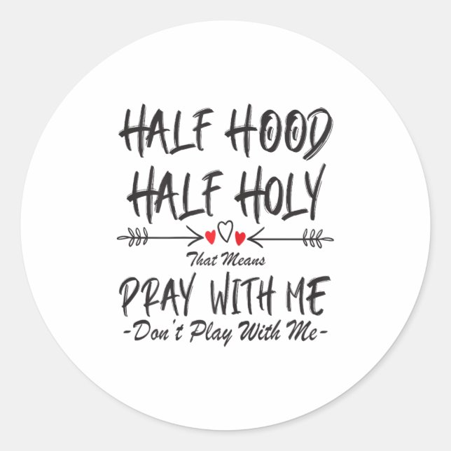Adesivo Half Hood Half Holy That Means Pray With Me Don't  (Frente)