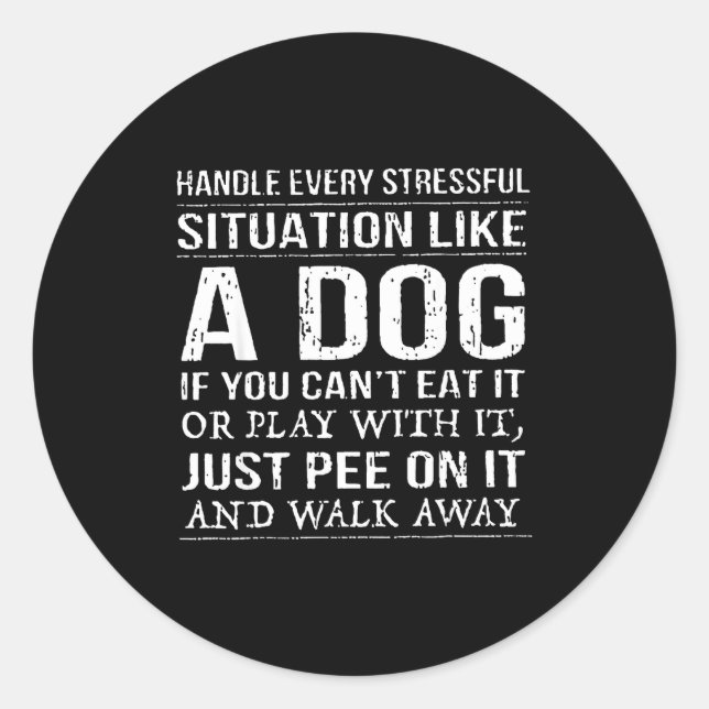Adesivo Handle Every Stressful Situation Like A Dog If You (Frente)