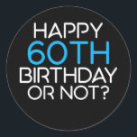 Adesivo Happy 60th Birthday or not Family Father<br><div class="desc">Happy 60th Birthday or not Family Father Grandfather Gift. Perfect gift for your dad,  mom,  papa,  men,  women,  friend and family members on Thanksgiving Day,  Christmas Day,  Mothers Day,  Fathers Day,  4th of July,  1776 Independent day,  Veterans Day,  Halloween Day,  Patrick's Day</div>