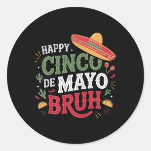 Adesivo Happy Cinco De Mayo Bruh Engraçado Mexicano Fiesta
