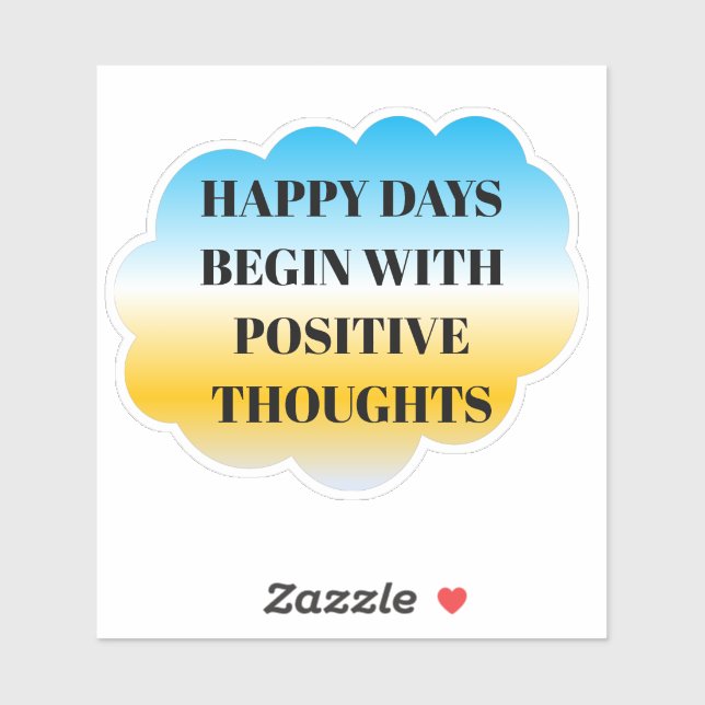 Adesivo Happy Days Begin with Positive Thoughts Sticker (Folha)