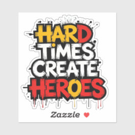Adesivo "Hard Times Create Heroes" Typography Sayings