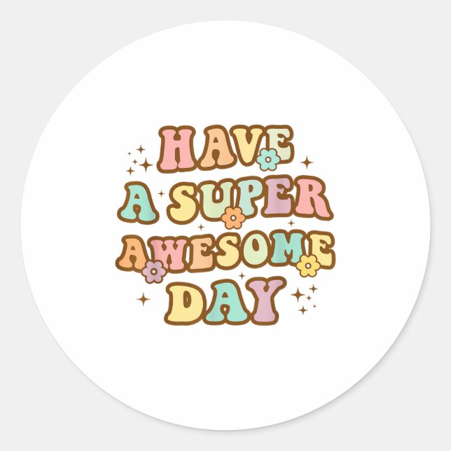Adesivo Have A Super Awesome Day - Motivational Sitive Mes (Frente)