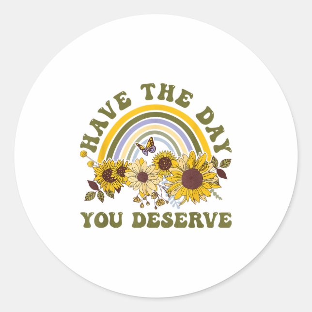 Adesivo Have The Day You Deserve Motivational Quote Men Wo (Frente)
