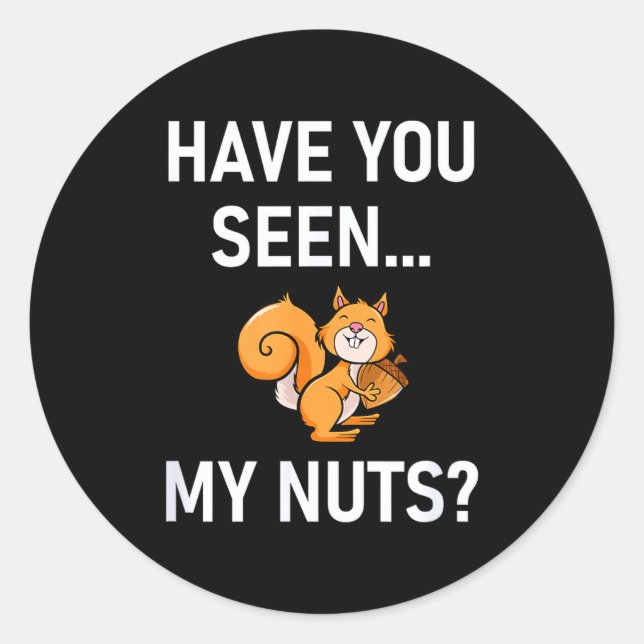 Adesivo Have You Seen My Nuts, Squirrel Pun Funny, Jokes,  (Frente)