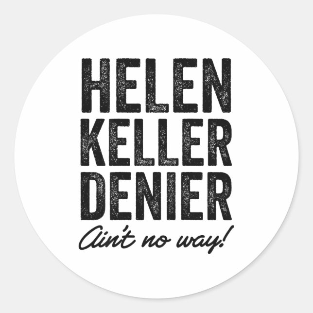 Adesivo Helen Keller Denier Ain't No Way Funny Retro Meme  (Frente)
