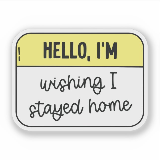 Adesivo Hello, I'm wishing i stayed home (Frente)