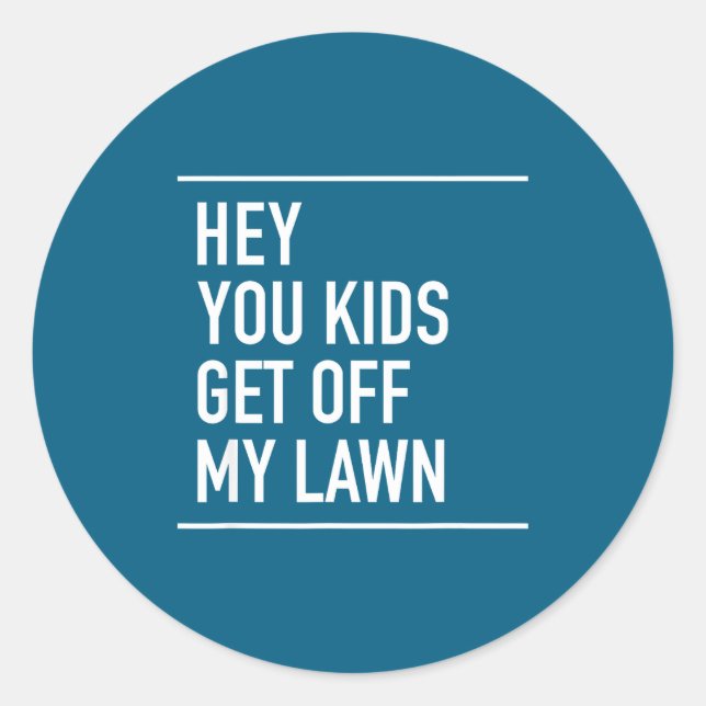 Adesivo Hey You Kids Get Off My Lawn - Funny Quote  (Frente)