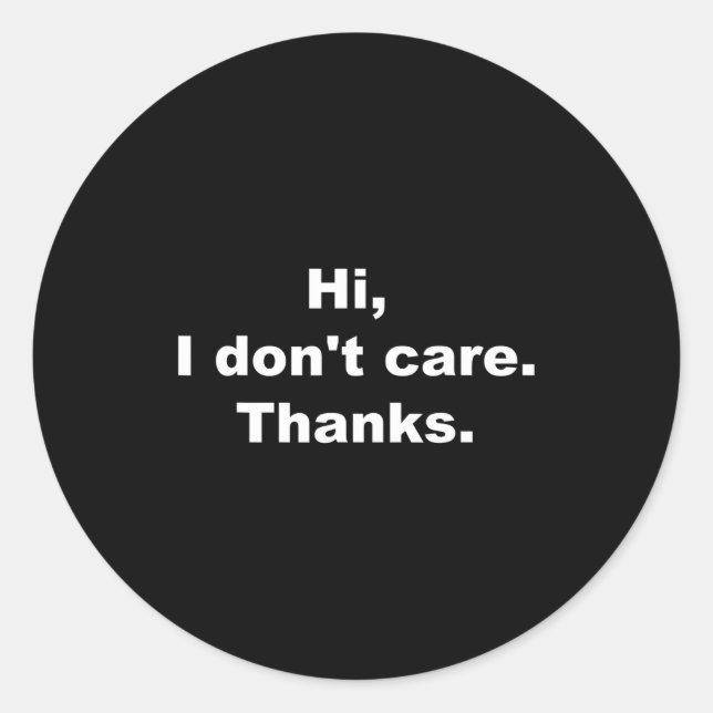 Adesivo Hi, I Don't Care Thanks Funny Quote  (Frente)