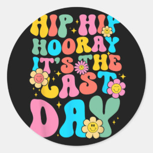 Adesivo Hip Hooray É O Último Dia Da Escola Alô Na Sala De