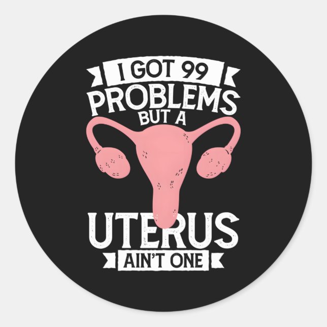 Adesivo Histerectomia Eu Tenho 99 Problemas Mas Uterus Ain (Frente)