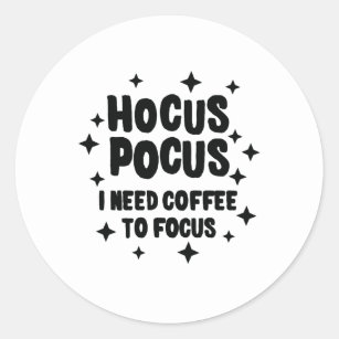 Adesivo Hocus Pocus eu preciso o café de focalizar o