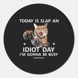 Adesivo Hoje É Dia de Dar um Tapa num Idiota Estou Muito O