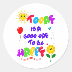 Adesivo Hoje é um bom dia para ser uma feliz citação motiv