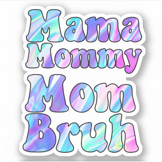Adesivo Holographic Mama Mamãe Mãe Bruh (Frente)