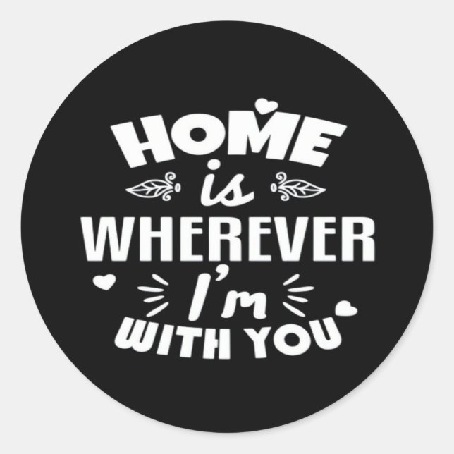 Adesivo Home Is Wherever Im With You Timeless Romantic Des (Frente)