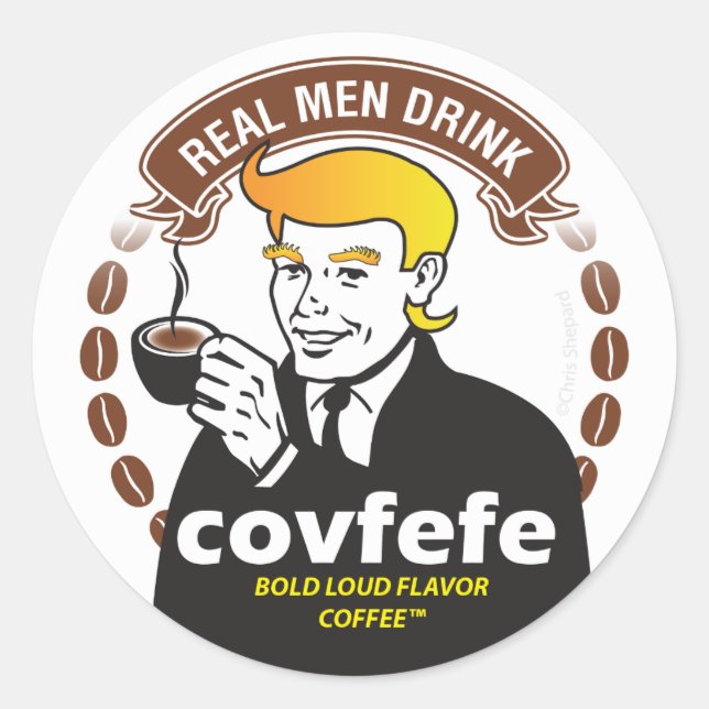 Adesivo HOMENS VERDADEIROS BEBEM COVFEFE! Trump Meme Coffe (Frente)