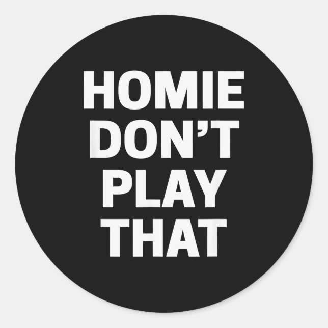 Adesivo Homie Don't Play That Funny 90s Tv Saying Referenc (Frente)