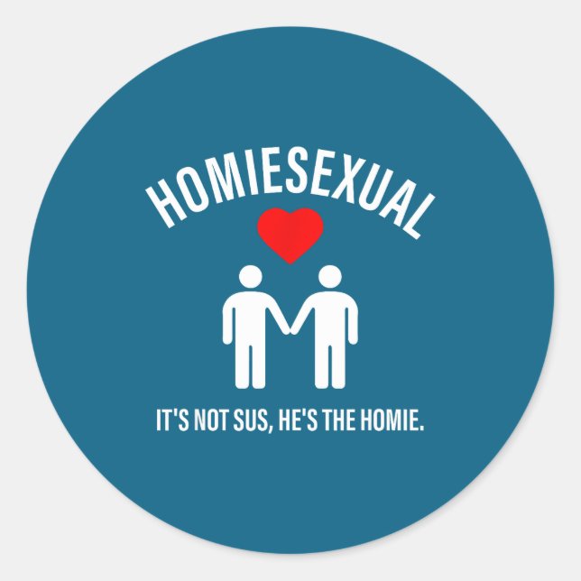 Adesivo Homieual It's Not Sus, He's The Homie Design  (Frente)