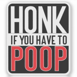 Adesivo Honk If You Have to Poop