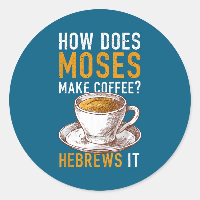 Adesivo How Does Moses Makes Coffee Hebrews It Christian H (Frente)