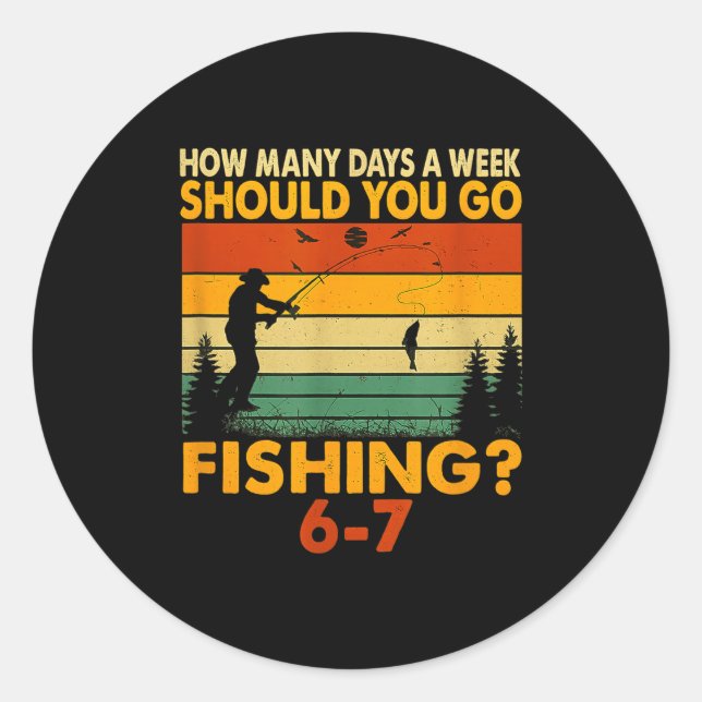 Adesivo How Many Days A Week Should You Go Fishing  (Frente)