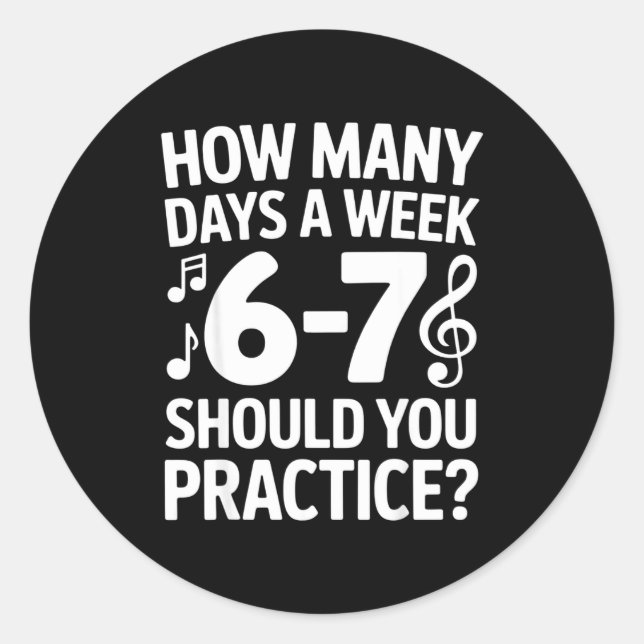 Adesivo How Many Days A Week Should You Practice Music 6-7 (Frente)