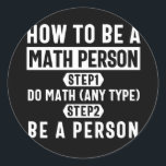 Adesivo How To Be A Math Person<br><div class="desc">How To Be A Math Person designs. Do you or someone you know love math? Then get this Educator Mathematics Education design. Math teacher & student will absolutely love this Nerd Solving Math Problems Pi Calculation Equation Lover Student Teacher design. This Distressed Funny Graphic Novelty design makes the perfect Gift...</div>