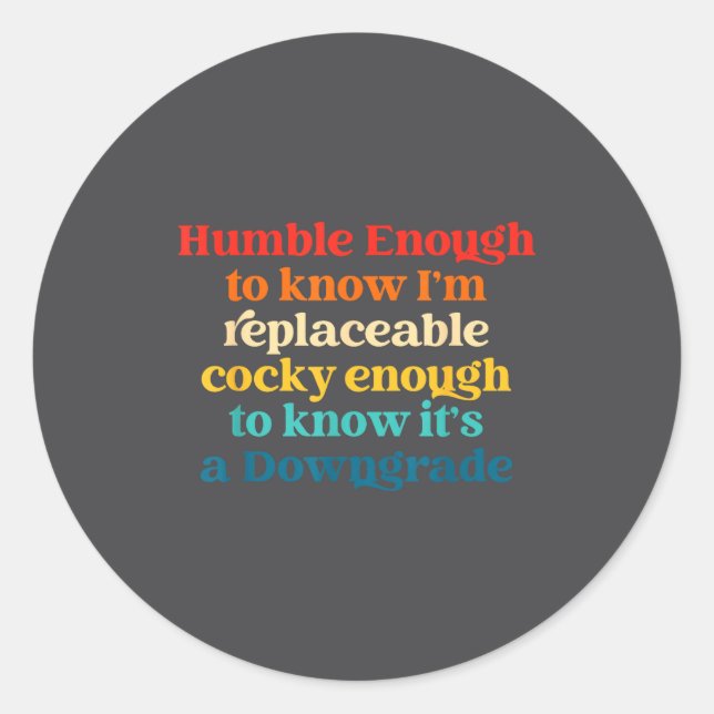 Adesivo Humble Enough To Know I'm Replaceable Y Enough  (Frente)