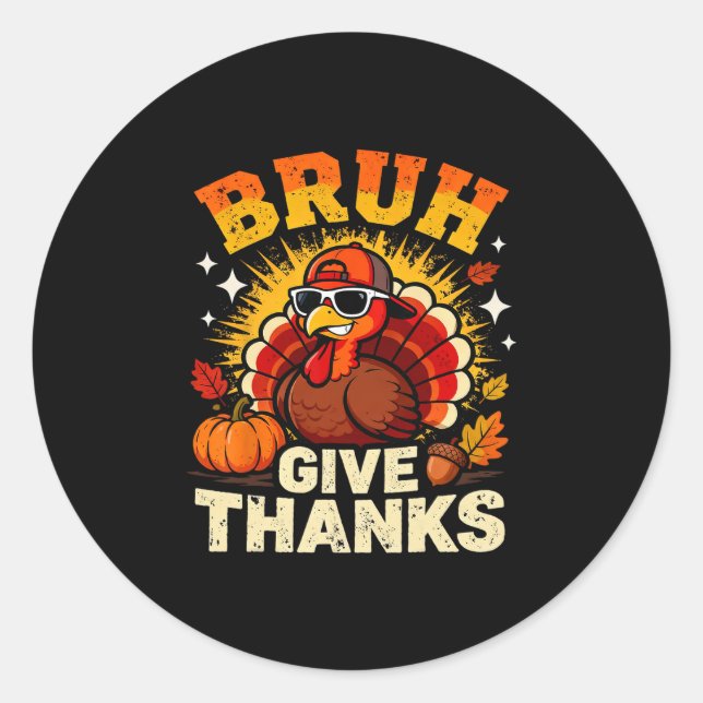 Adesivo Humor Bruh Give Thanks Funny Thanksgiving Turkey B (Frente)