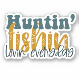 Adesivo Huntin Fishin Lovin todos os dias