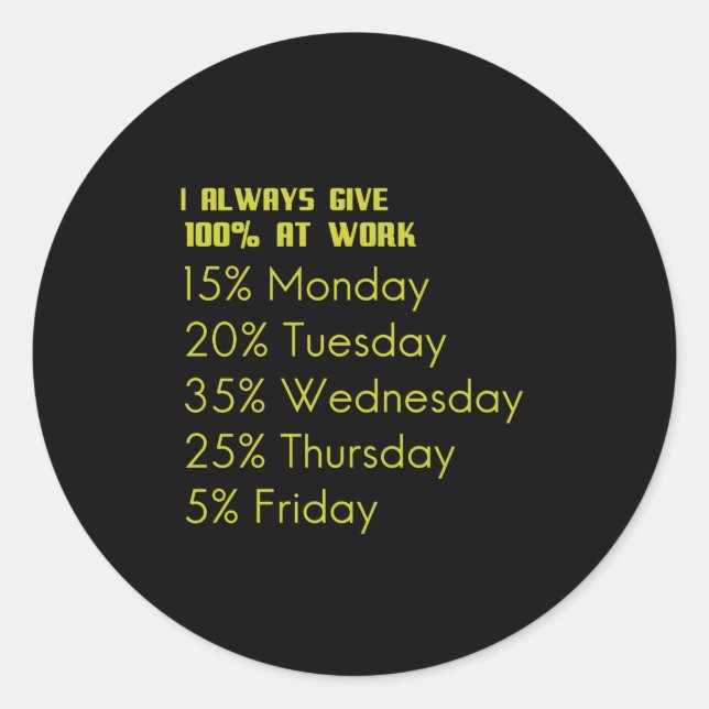 Adesivo I always give 100 percent at work funny gifts for (Frente)