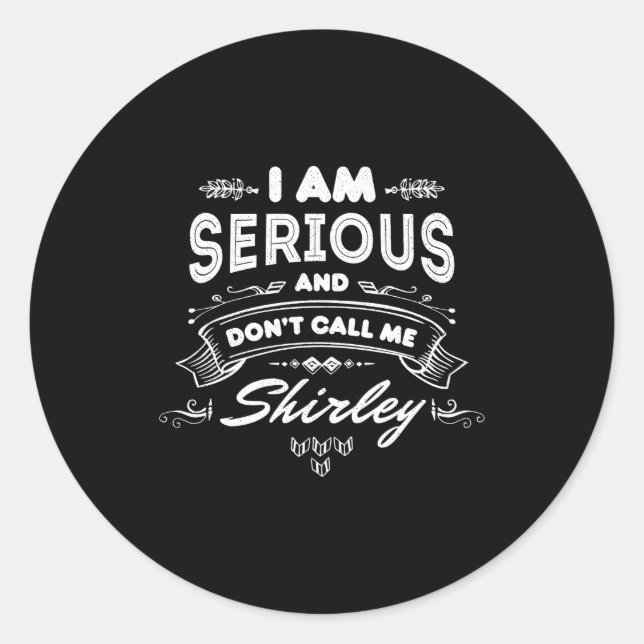 Adesivo I Am Serious And Dont Call Me Shirley  (Frente)