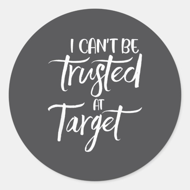 Adesivo I Can't Be Trusted At Target Funny Quote  (Frente)