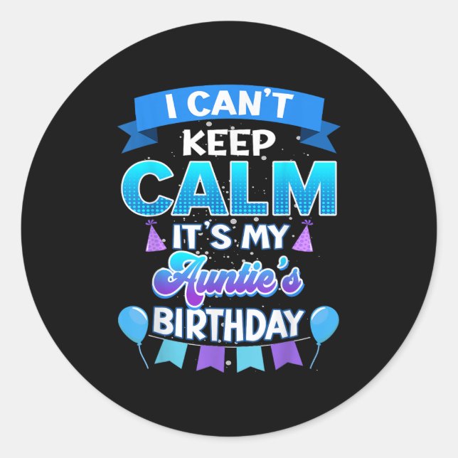 Adesivo I Cant Keep Calm Its My Auntie Birthday Shirt Bday (Frente)
